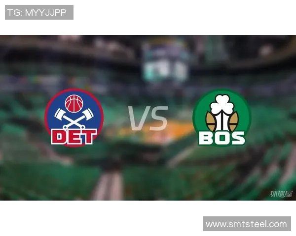 凯尔特人对阵活塞的精彩对决分析与赛后点评